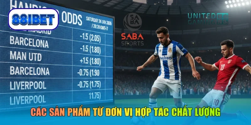 Các sản phẩm tại thể thao 88IBET hợp tác nhiều đơn vị chất lượng