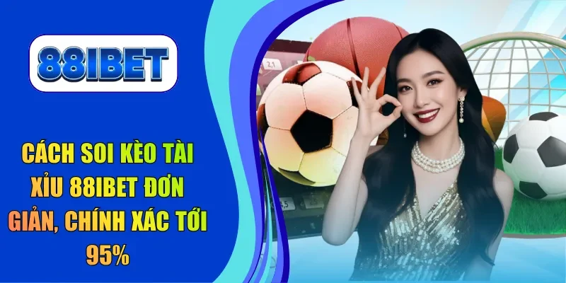 Cách soi kèo tài xỉu 88IBET
