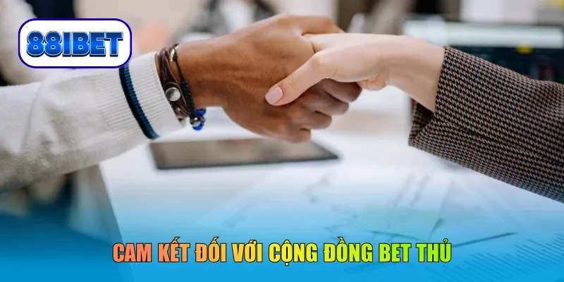 Cam kết đối với cộng đồng bet thủ