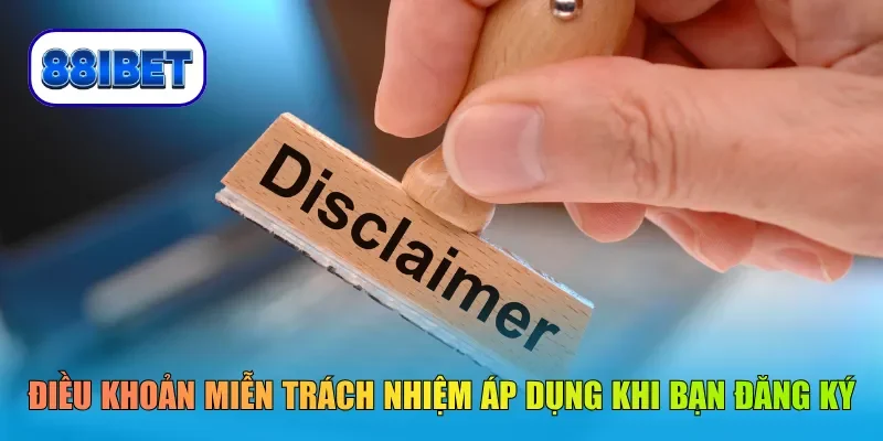 Điều khoản miễn trách nhiệm áp dụng khi hội viên đăng ký