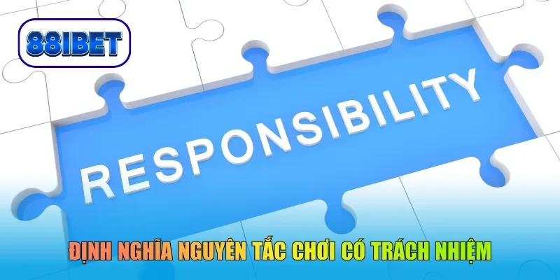 Định nghĩa nguyên tắc chơi có trách nhiệm