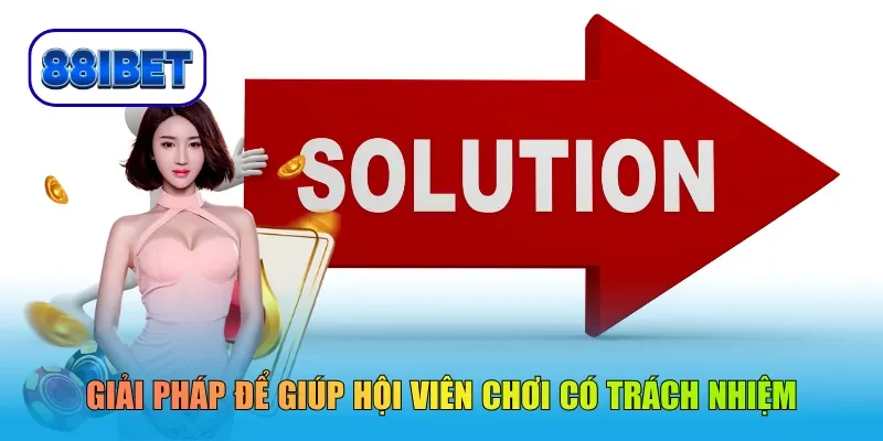 Nhà cái cung cấp giải pháp để giúp hội viên chơi có trách nhiệm