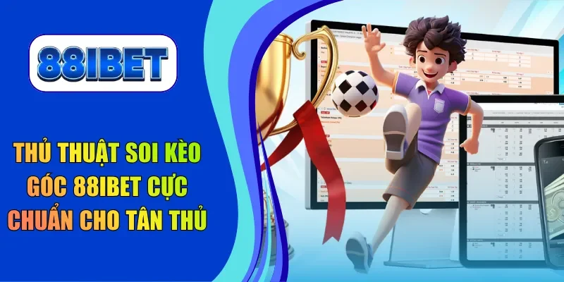 Thủ thuật soi kèo góc 88IBET