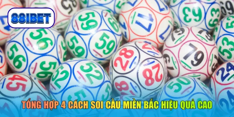 Tổng hợp 4 cách soi cầu miền Bắc hiệu quả cao