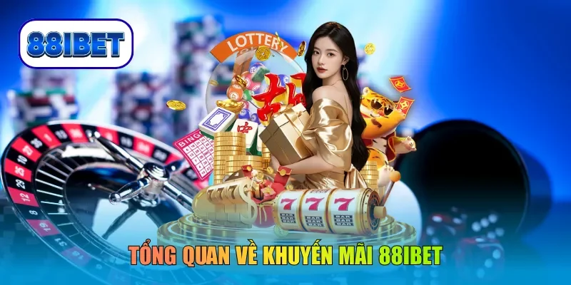 Tổng quan về khuyến mãi 88IBET